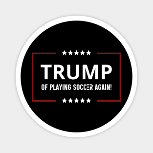 Funny trump of playing soccer again patriotic sport trump,trump 2024 keep america great Magnet